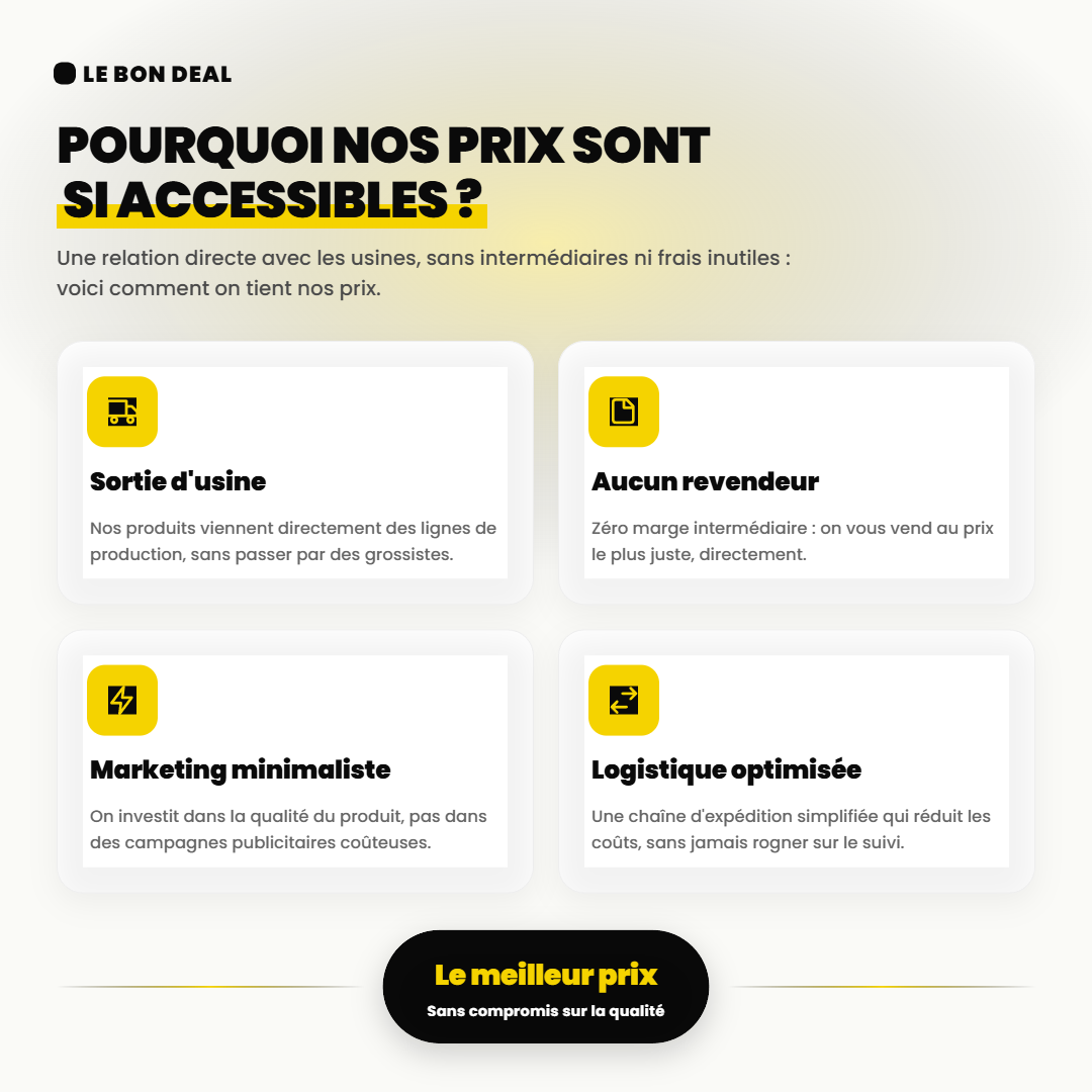 Pourquoi nos prix sont si accessibles - LE BON DEAL